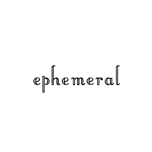 ephemeral